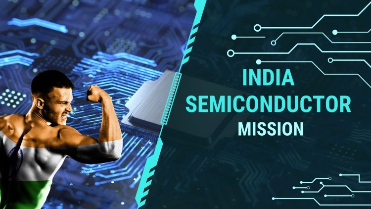 India Semiconductor Mission (ISM) UPSC